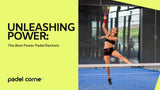 Unleashing Power: The Best Power Padel Rackets